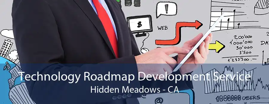 Technology Roadmap Development Service Hidden Meadows - CA