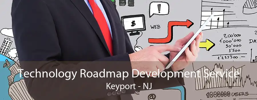 Technology Roadmap Development Service Keyport - NJ