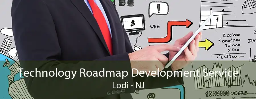 Technology Roadmap Development Service Lodi - NJ