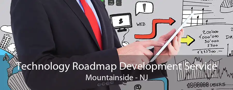 Technology Roadmap Development Service Mountainside - NJ