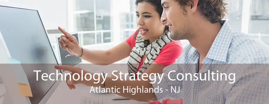 Technology Strategy Consulting Atlantic Highlands - NJ