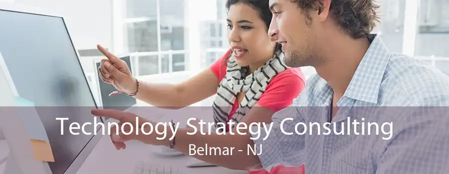 Technology Strategy Consulting Belmar - NJ