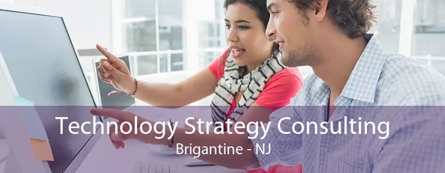 Technology Strategy Consulting Brigantine - NJ