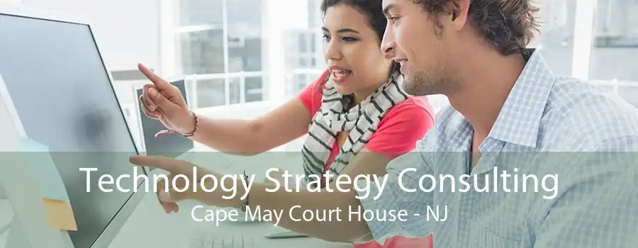 Technology Strategy Consulting Cape May Court House - NJ