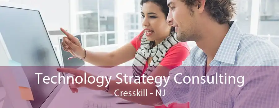 Technology Strategy Consulting Cresskill - NJ