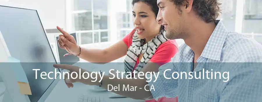 Technology Strategy Consulting Del Mar - CA