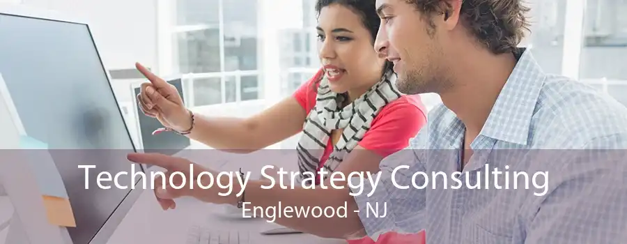 Technology Strategy Consulting Englewood - NJ