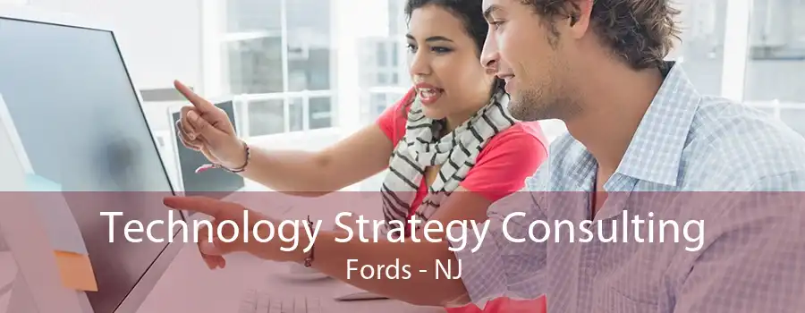 Technology Strategy Consulting Fords - NJ