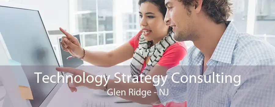 Technology Strategy Consulting Glen Ridge - NJ