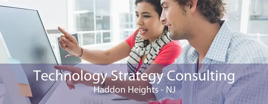 Technology Strategy Consulting Haddon Heights - NJ