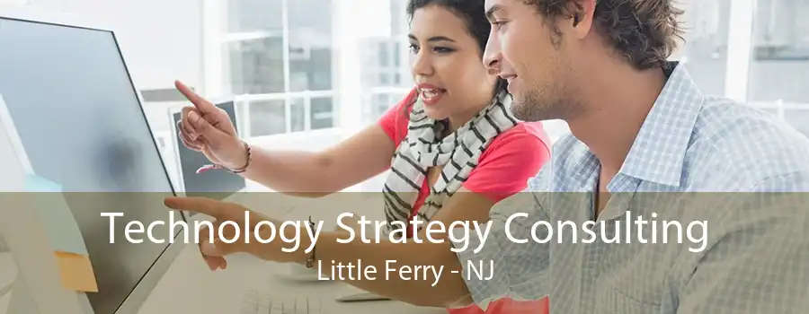 Technology Strategy Consulting Little Ferry - NJ