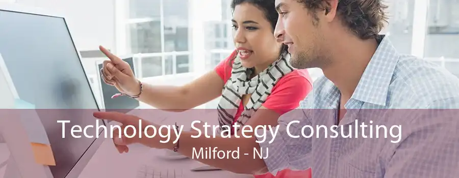 Technology Strategy Consulting Milford - NJ