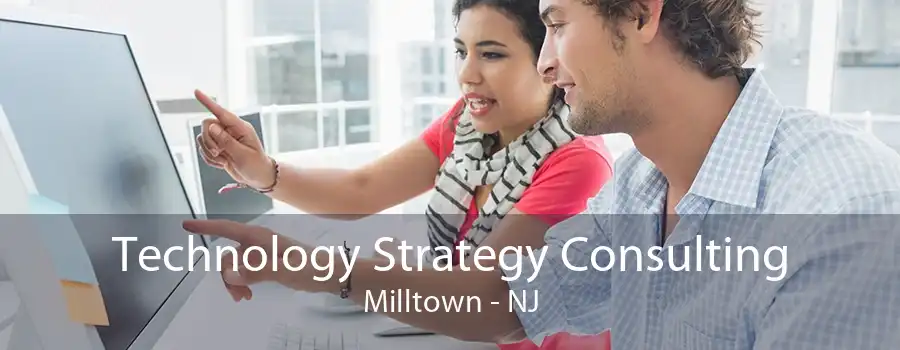 Technology Strategy Consulting Milltown - NJ