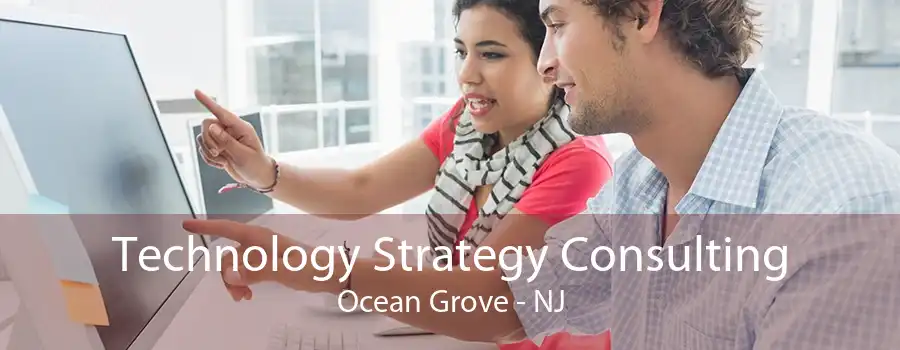 Technology Strategy Consulting Ocean Grove - NJ