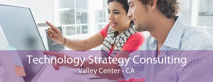 Technology Strategy Consulting Valley Center - CA