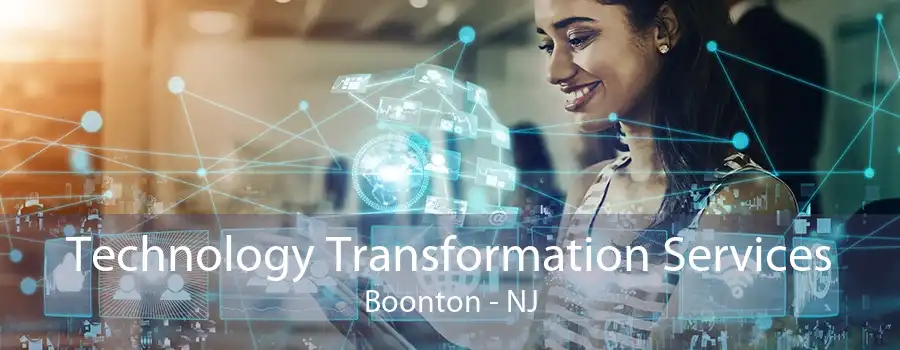 Technology Transformation Services Boonton - NJ