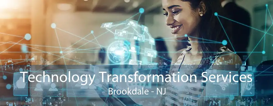 Technology Transformation Services Brookdale - NJ