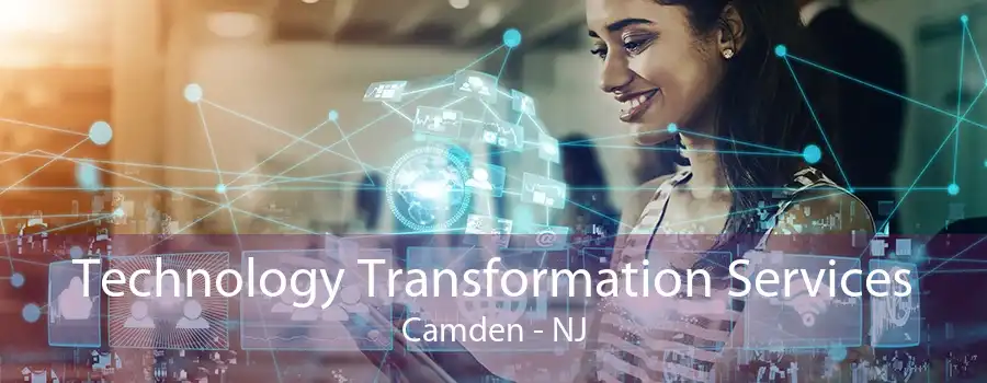 Technology Transformation Services Camden - NJ