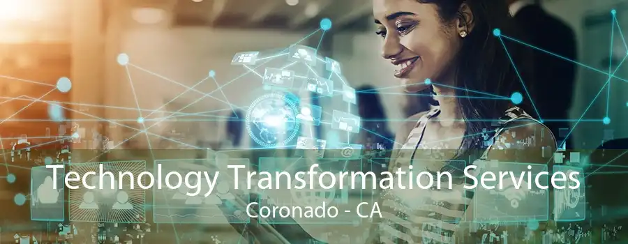 Technology Transformation Services Coronado - CA