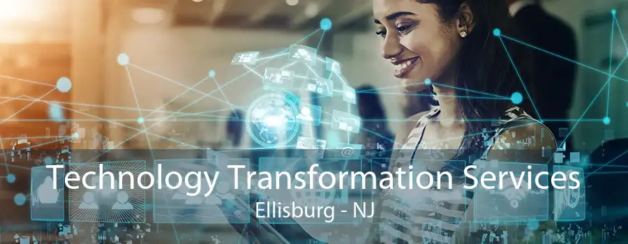 Technology Transformation Services Ellisburg - NJ