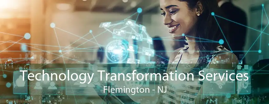 Technology Transformation Services Flemington - NJ