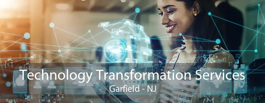 Technology Transformation Services Garfield - NJ