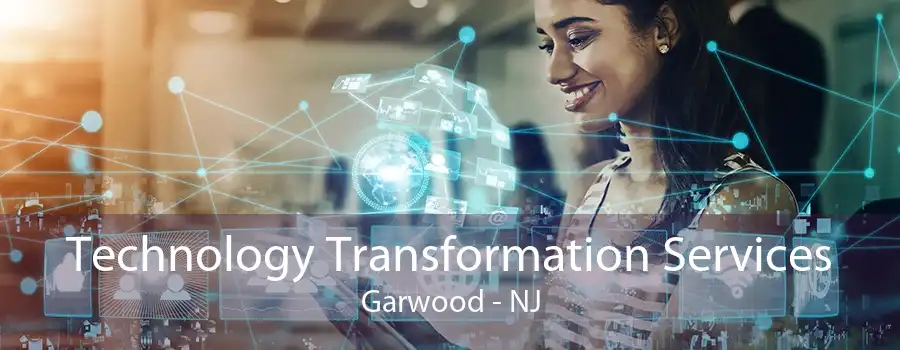 Technology Transformation Services Garwood - NJ