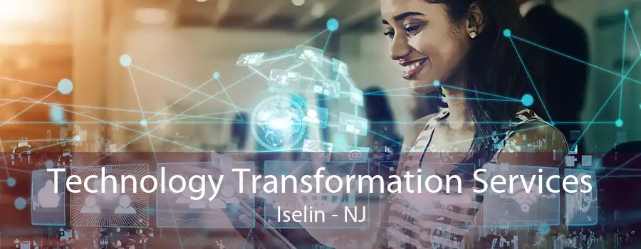 Technology Transformation Services Iselin - NJ