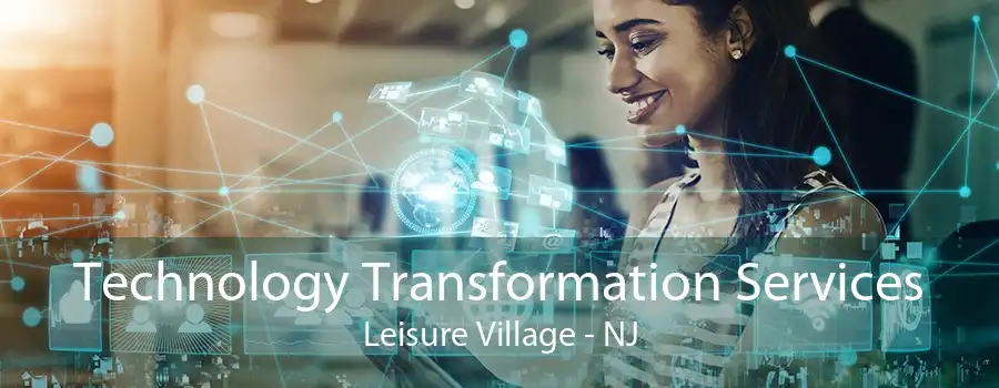 Technology Transformation Services Leisure Village - NJ