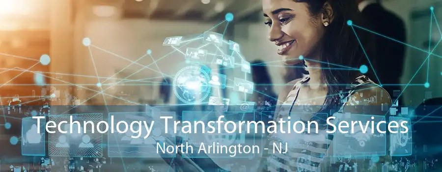 Technology Transformation Services North Arlington - NJ