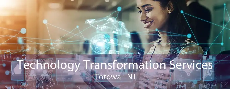 Technology Transformation Services Totowa - NJ