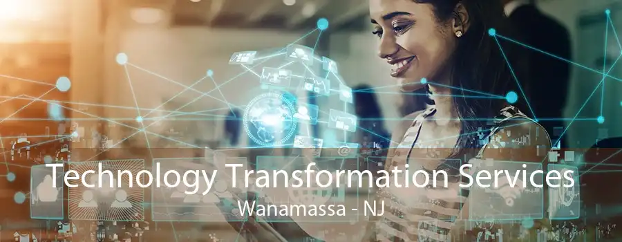 Technology Transformation Services Wanamassa - NJ