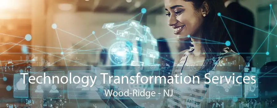 Technology Transformation Services Wood-Ridge - NJ