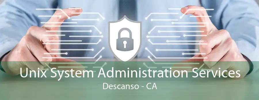 Unix System Administration Services Descanso - CA