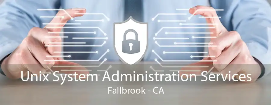 Unix System Administration Services Fallbrook - CA