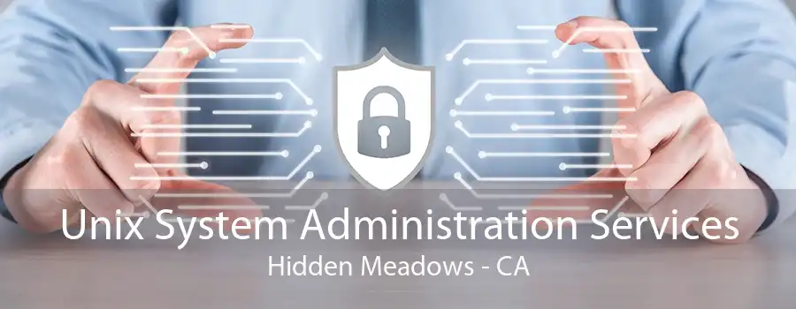 Unix System Administration Services Hidden Meadows - CA