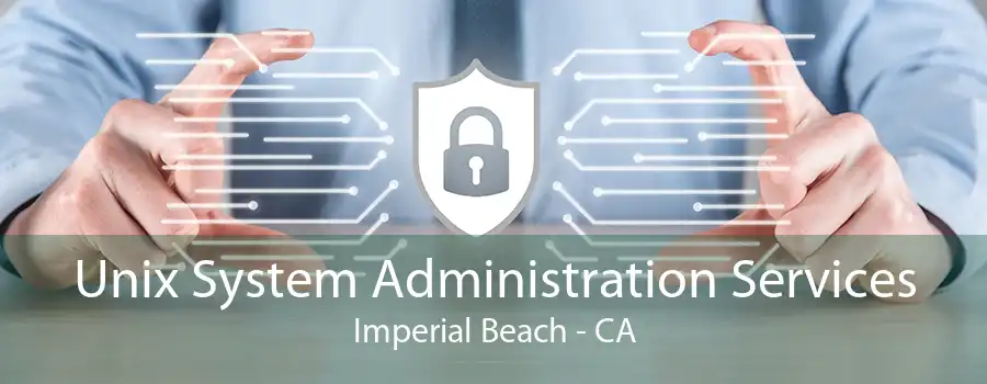 Unix System Administration Services Imperial Beach - CA