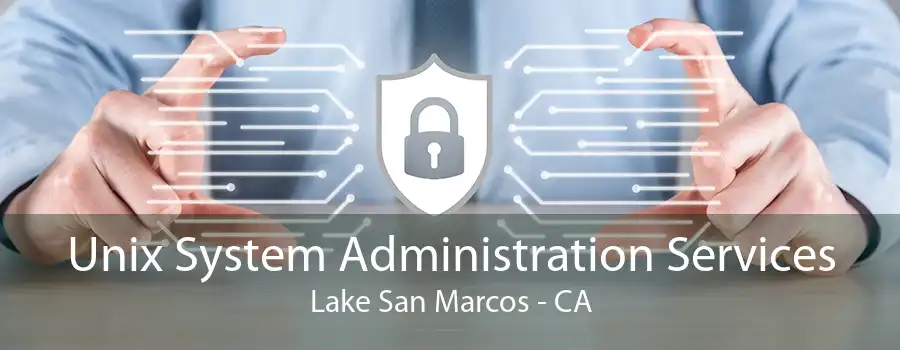 Unix System Administration Services Lake San Marcos - CA