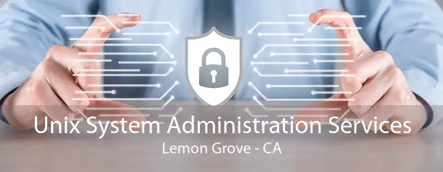 Unix System Administration Services Lemon Grove - CA