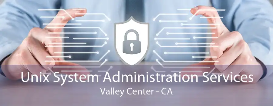 Unix System Administration Services Valley Center - CA