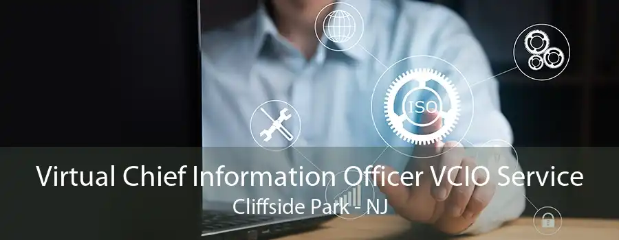 Virtual Chief Information Officer VCIO Service Cliffside Park - NJ