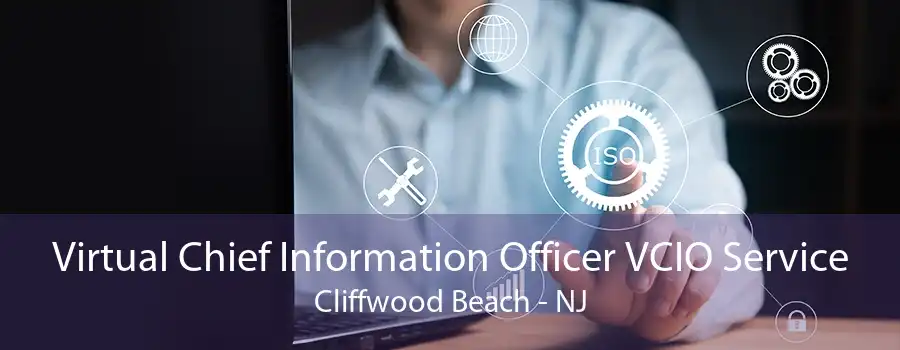 Virtual Chief Information Officer VCIO Service Cliffwood Beach - NJ