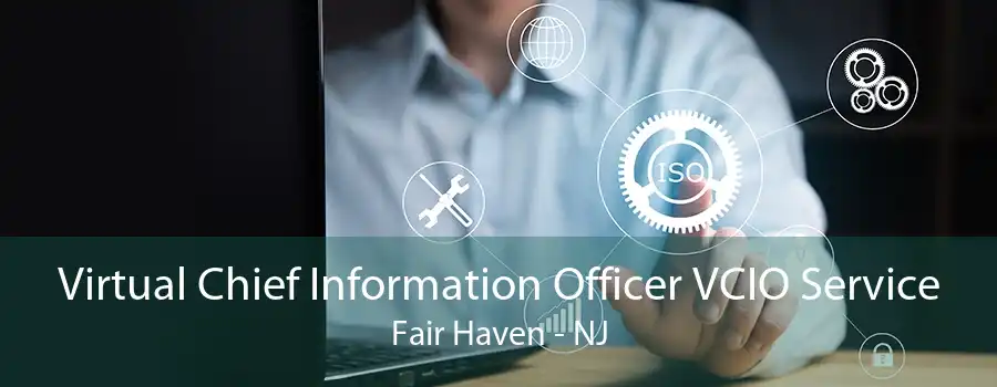 Virtual Chief Information Officer VCIO Service Fair Haven - NJ