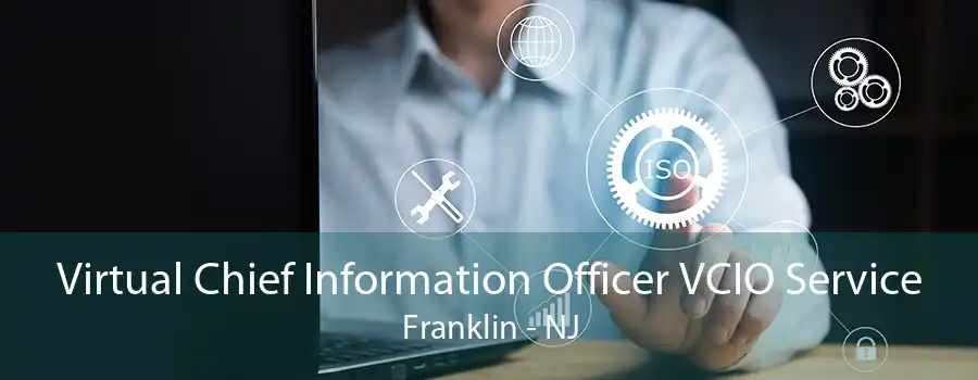 Virtual Chief Information Officer VCIO Service Franklin - NJ