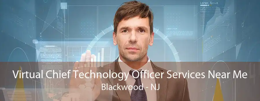 Virtual Chief Technology Officer Services Near Me Blackwood - NJ