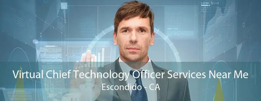 Virtual Chief Technology Officer Services Near Me Escondido - CA