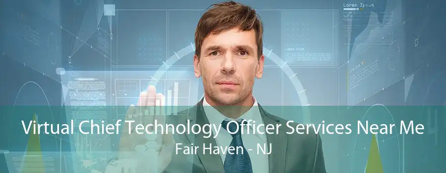 Virtual Chief Technology Officer Services Near Me Fair Haven - NJ