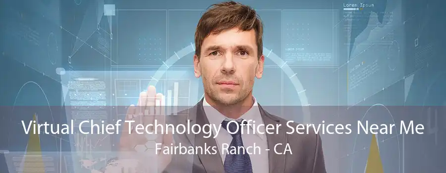 Virtual Chief Technology Officer Services Near Me Fairbanks Ranch - CA