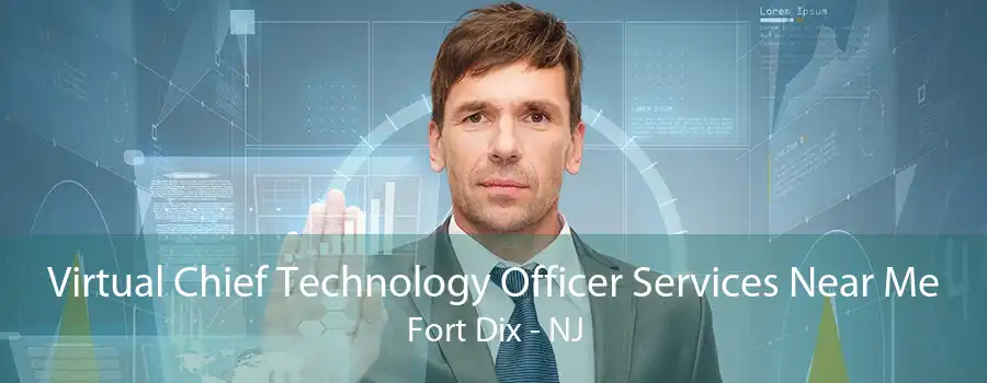 Virtual Chief Technology Officer Services Near Me Fort Dix - NJ