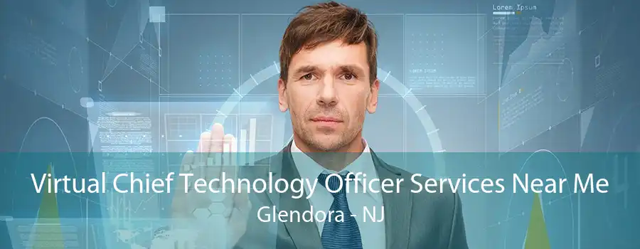 Virtual Chief Technology Officer Services Near Me Glendora - NJ